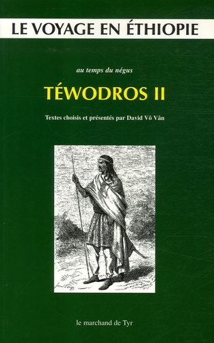 David Vô Vân - Le voyage en Ethiopie au temps du négus Téwodros II.