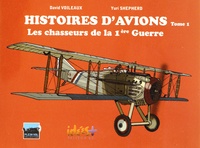 David Voileaux et Yuri Sheperd - Histoires d'avions - Tome 1, Les chasseurs de la 1ère Guerre Mondiale.