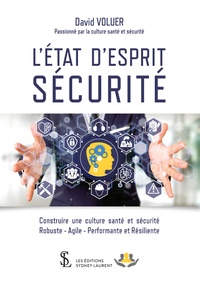 L’état d’esprit sécurité - Construire une culture santé et sécurité robuste-agile, performante et résiliente.pdf