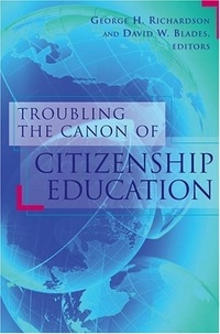 David w. Blades et George h. Richardson - Troubling the Canon of Citizenship Education.