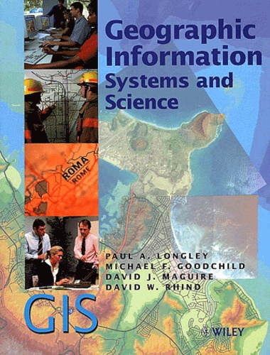 David-W Rhind et Paul-A Longley - Geographic Information. Systems And Science.