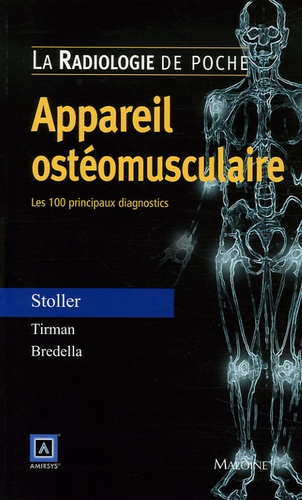 David-W Stoller et Phillip Tirman - Appareil ostéomusculaire - Les 100 principaux diagnostics.