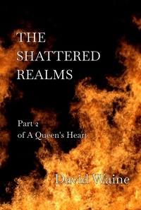  David Waine - The Shattered Realms - A Queen's Heart, #2.