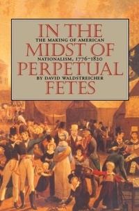David Waldstreicher - In The Midst Of Perpetual Fetes.