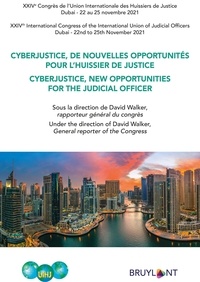 David Walker - Cyberjustice, de nouvelles opportunités pour l'huissier de justice - 24e Congrès de l'Union internationale des huissiers de justice (Dubai 22 au 25 novembre 2021).