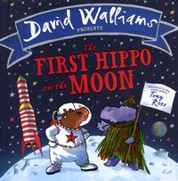 David Walliams et Tony Ross - The First Hippo on the Moon.