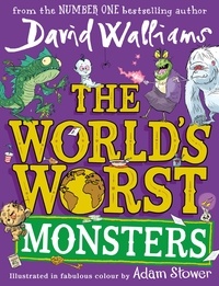 David Walliams et Adam Stower - The World’s Worst Monsters.