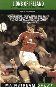 David Walmsley - Lions of Ireland - A Celebration of Irish Rugby Legends.