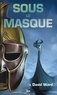David Ward - La trilogie du masque Tome 2 : Sous le masque.