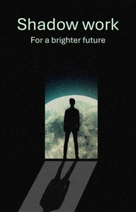 Shadow Work: For A Brighter Future