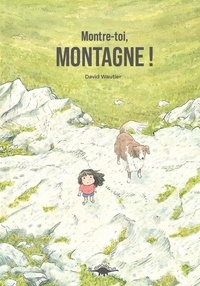 David Wautier - Montre-toi, montagne !.