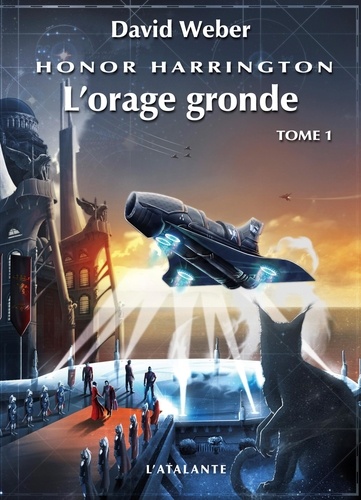 David Weber - Honor Harrington Tome 13 : L'orage gronde - Tome 1.