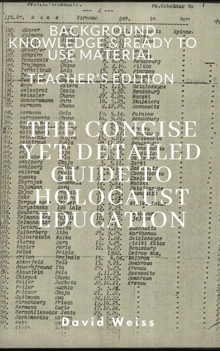  David Weiss - The Concise Yet Detailed Guide to Holocaust Education.