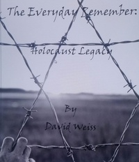  David Weiss - The Everyday Remember: Holocaust Legacy.