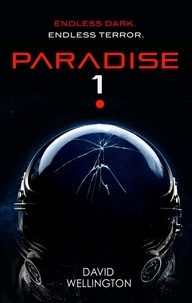 David Wellington - Paradise-1 - A terrifying survival horror set in deep space.