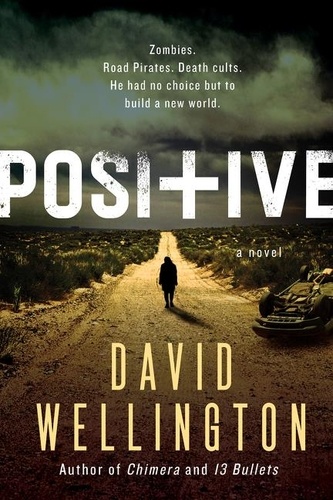 David Wellington - Positive - A Novel.