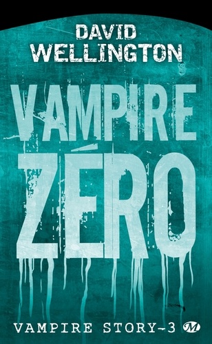 David Wellington - Vampire story Tome 3 : Vampire zéro.