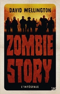 David Wellington - Zombie Story L'intégrale : .