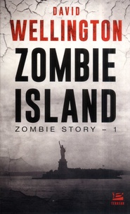 David Wellington - Zombie Story Tome 1 : Zombie Island.