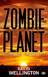 David Wellington - Zombie Story Tome 3 : Zombie planet.