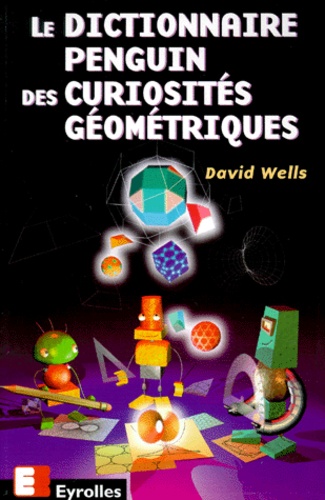 David Wells - Le dictionnaire Penguin des curiosités géométriques.