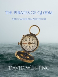  David Werning - The Pirates of Gloom: A Buccaneer Ben Adventure.