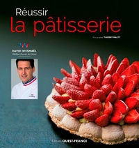 David Wesmaël et Thierry Malty - Réussir la pâtisserie.