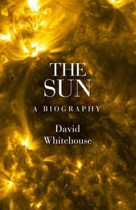 David Whitehouse - The Sun - A Biography.