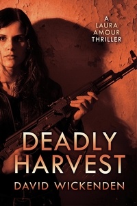  David Wickenden - Deadly Harvest - Laura Amour Thriller, #2.