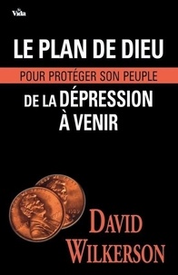 David Wilkerson - Le plan de Dieu pour protéger son peuple de la dépression à venir.