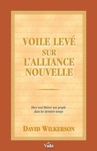 David Wilkerson - Voile levé alliance nouvelle, Dieu veut libérer son peuple dans les derniers temps.