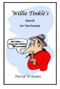  David William Eames - Willie Tinkle's Search For The Prostate.