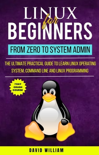  David William - Linux For Beginners : From Zero To System Admin.