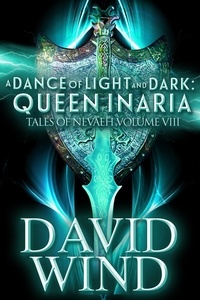  David Wind - A Dance of Light and Dark: Queen Inaria,  Tales of Nevaeh, Vol. VIII - Tales Of Nevaeh, #8.