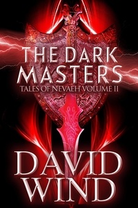  David Wind - The Dark Masters: The Post-Apocalyptic Epic Sci-Fi Fantasy of Earth's Future - Tales Of Nevaeh, #2.