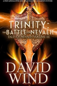  David Wind - Trinity: The Battle for Nevaeh, the Epic Sci-Fi Fantasy of Earth's Future - Tales Of Nevaeh, #3.