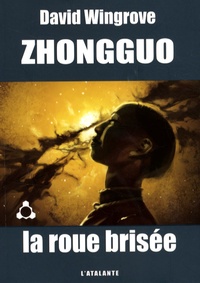 David Wingrove - Zhongguo Tome 2 : La roue brisée.