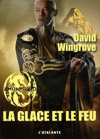 David Wingrove - Zhongguo Tome 4 : La glace et le feu.
