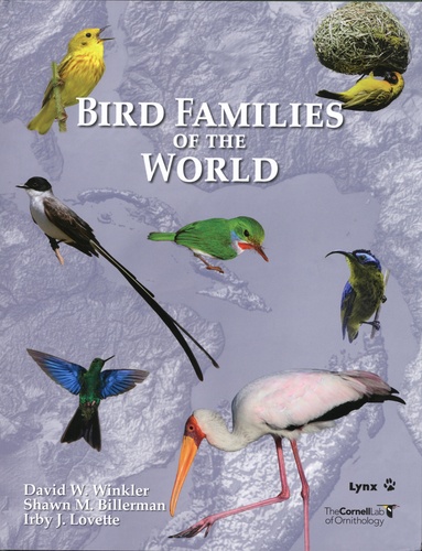 David Winkler et Shawn Billerman - Bird families of the world‎ - An invitation to the spectacular diversity of birds.