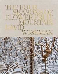 David Wiseman - David Wiseman: The Four Seasons of Flower Fruit Mountain /anglais.