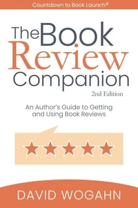 The Book Review Companion: An Author’s Guide to Getting and Using Book Reviews