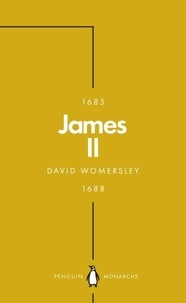 David Womersley - James II (Penguin Monarchs) - The Last Catholic King.