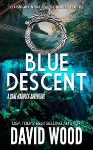  David Wood - Blue Descent - Dane Maddock Adventures, #1.