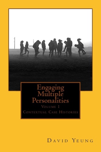  David Yeung - Engaging Multiple Personalities Volume 1: Contextual Case Histories - Engaging Multiple Personalities, #1.