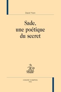 David Yvon - Sade, une poétique du secret.