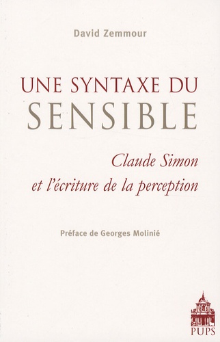David Zemmour - Une syntaxe du sensible - Claude Simon et l'écriture de la perception.
