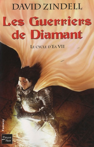 David Zindell - Le Cycle d'Ea Tome 7 : Les Guerriers de Diamant.