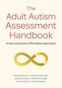 Davida Hartman et Tara O'Donnell-Killen - The Adult Autism Assessment Handbook - A Neurodiversity Affirmative Approach.