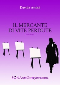 Davide Attinà - Il mercante di vite perdute.