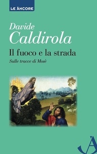 Davide Caldirola - Il fuoco e la strada.